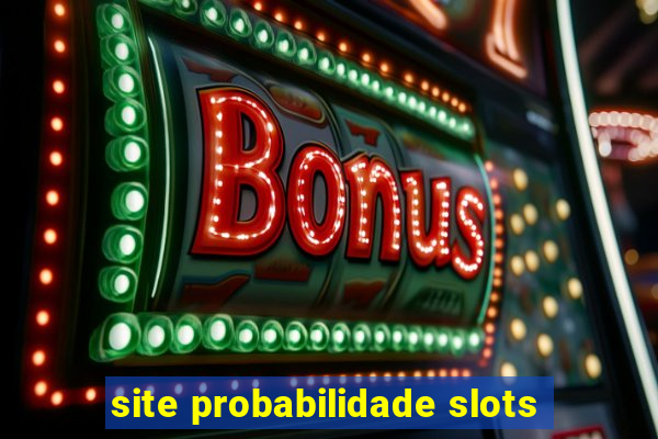 site probabilidade slots